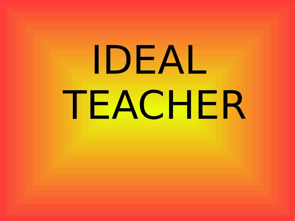 IDEAL TEACHER