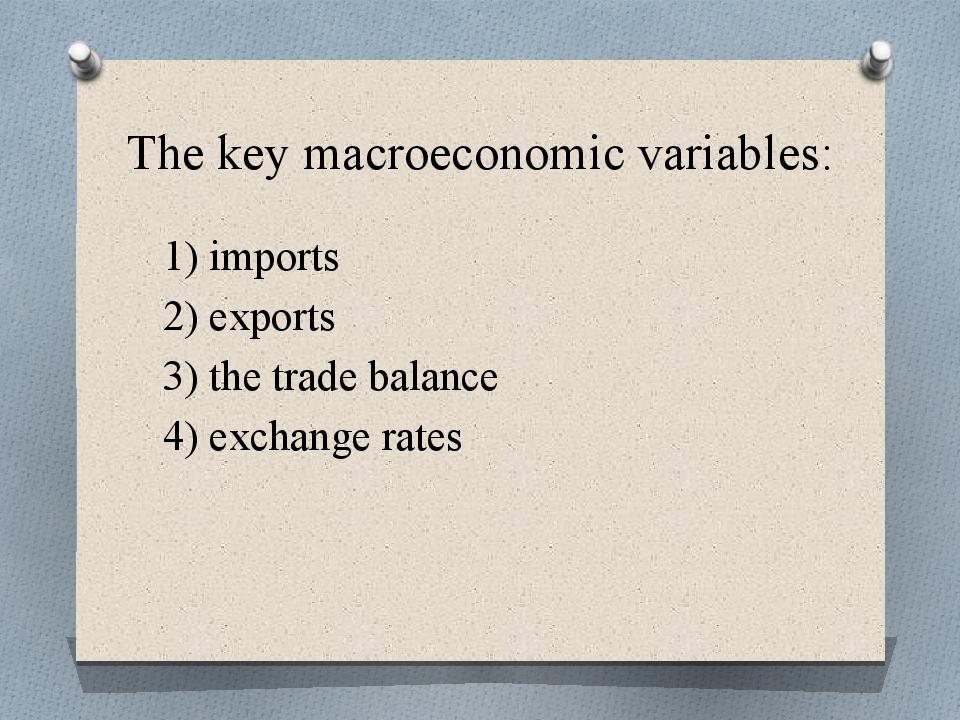 The key macroeconomic variables :